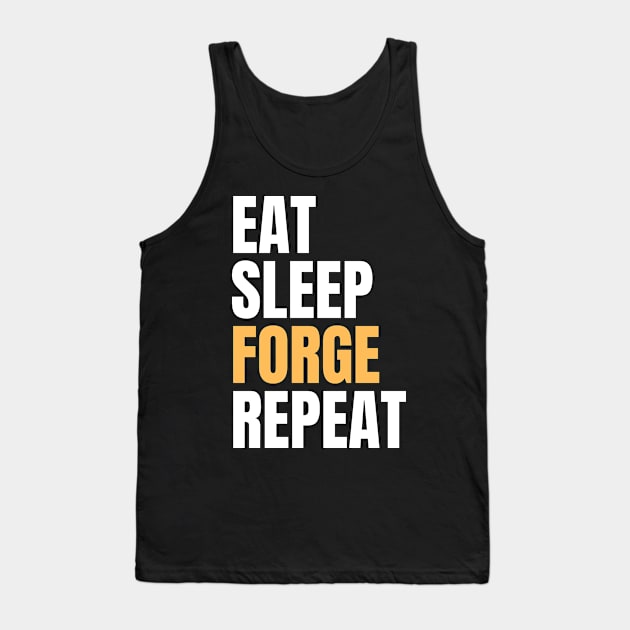 Eat Sleep Forge Repeat Tank Top by Nice Surprise